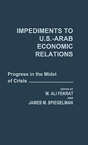 Imagen del vendedor de Impediments to US-Arab Economic Relations: Progress in the Midst of Crisis by Fekrat, M A, Spiegelman, J M [Hardcover ] a la venta por booksXpress