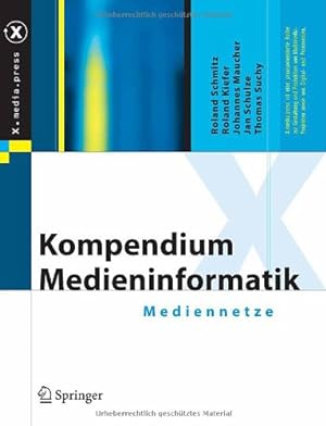 Seller image for Kompendium Medieninformatik: Mediennetze (X.media.press) (German Edition) by Schmitz, Roland, Kiefer, Roland, Schulze, Jan, Maucher, Johannes, Suchy, Thomas [Hardcover ] for sale by booksXpress