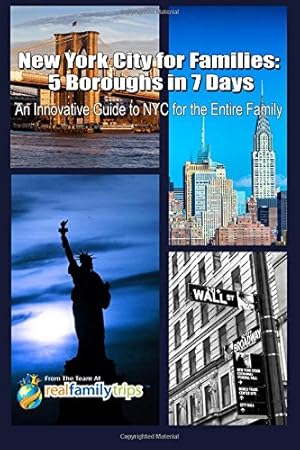 Seller image for New York City for Families: 5 Boroughs in 7 Days: An Innovative Guide to NYC for the Entire Family by The Team at RealFamilyTrips.com, Kagy, Ryan, Greenblatt, Naomi, Greenblatt, Jason, Greenblatt, Noah, Greenblatt, Anna, Greenblatt, Julia, Greenblatt, Sophia, Greenblatt, Avery, Greenblatt, Vera [Paperback ] for sale by booksXpress