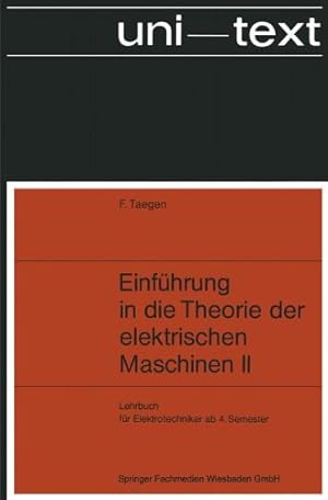 Seller image for Einführung in Die Theorie Der Elektrischen Maschinen II: Synchron- Und Asynchronmaschine (uni-texte) (German Edition) by Taegen, Frank [Paperback ] for sale by booksXpress
