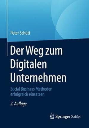 Seller image for Der Weg zum Digitalen Unternehmen: Social Business Methoden erfolgreich einsetzen (German Edition) by Schütt, Peter [Paperback ] for sale by booksXpress