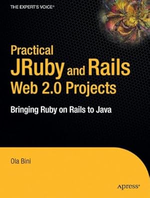 Immagine del venditore per Practical JRuby on Rails Web 2.0 Projects: Bringing Ruby on Rails to Java (Expert's Voice in Java) by Bini, Ola [Paperback ] venduto da booksXpress