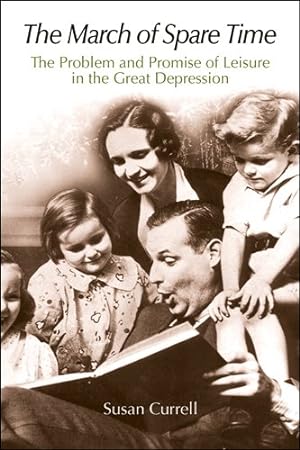 Seller image for The March of Spare Time: The Problem and Promise of Leisure in the Great Depression by Currell, Susan [Paperback ] for sale by booksXpress