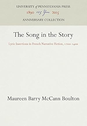 Bild des Verkufers fr The Song in the Story: Lyric Insertions in French Narrative Fiction, 1200-1400 (The Middle Ages Series) by Boulton, Maureen Barry McCann [Hardcover ] zum Verkauf von booksXpress