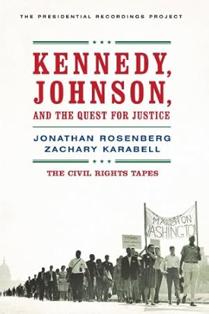 Image du vendeur pour Kennedy, Johnson, and the Quest for Justice: The Civil Rights Tapes by Rosenberg, Jonathan, Karabell, Zachary [Paperback ] mis en vente par booksXpress