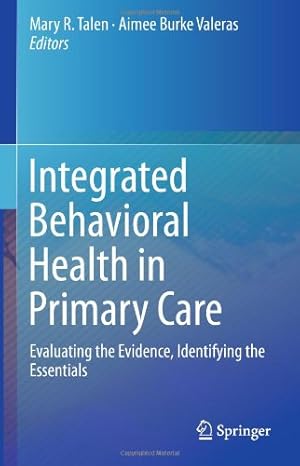 Seller image for Integrated Behavioral Health in Primary Care: Evaluating the Evidence, Identifying the Essentials [Hardcover ] for sale by booksXpress