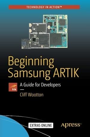 Image du vendeur pour Beginning Samsung ARTIK: A Guide for Developers by Wootton, Cliff [Paperback ] mis en vente par booksXpress