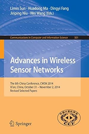 Seller image for Advances in Wireless Sensor Networks: The 8th China Conference, CWSN 2014, Xi'an, China, October 31--November 2, 2014. Revised Selected Papers (Communications in Computer and Information Science) [Paperback ] for sale by booksXpress