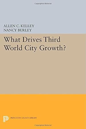 Immagine del venditore per What Drives Third World City Growth? (Princeton Legacy Library) by Kelley, Allen C., Burley, Nancy [Paperback ] venduto da booksXpress