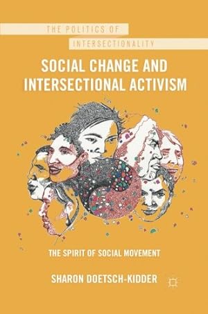 Seller image for Social Change and Intersectional Activism: The Spirit of Social Movement (The Politics of Intersectionality) by Doetsch-Kidder, Sharon [Paperback ] for sale by booksXpress