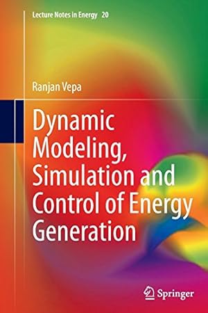 Imagen del vendedor de Dynamic Modeling, Simulation and Control of Energy Generation (Lecture Notes in Energy) by Vepa, Ranjan [Paperback ] a la venta por booksXpress