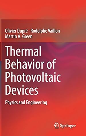 Image du vendeur pour Thermal Behavior of Photovoltaic Devices: Physics and Engineering by Dupré, Olivier, Vaillon, Rodolphe, Green, Martin A. [Hardcover ] mis en vente par booksXpress