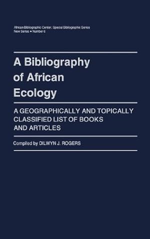 Seller image for A Bibliography of African Ecology: A Geographically and Topically Classified List of Books and Articles (African Special Bibliographic Series) by Rogers, Dilwyn J. [Hardcover ] for sale by booksXpress