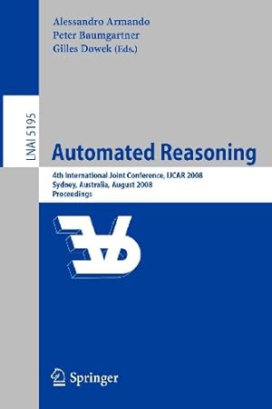 Bild des Verkufers fr Automated Reasoning: 4th International Joint Conference, IJCAR 2008, Sydney, NSW, Australia, August 12-15, 2008, Proceedings (Lecture Notes in Computer Science) [Paperback ] zum Verkauf von booksXpress