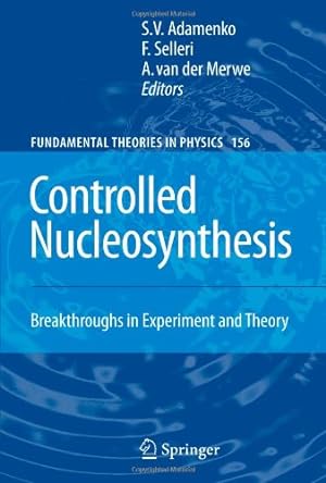 Seller image for Controlled Nucleosynthesis: Breakthroughs in Experiment and Theory (Fundamental Theories of Physics) [Paperback ] for sale by booksXpress