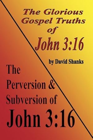 Imagen del vendedor de The Perversion and Subversion of John 3: 16 by Shanks, David L [Paperback ] a la venta por booksXpress
