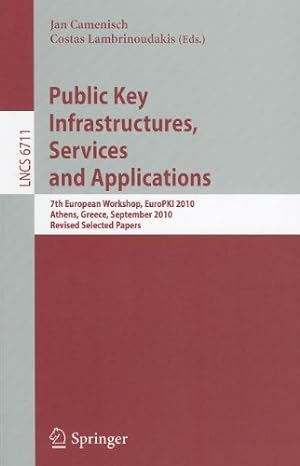 Immagine del venditore per Public Key Infrastructures, Services and Applications: 7th European Workshop, EuroPKI 2010, Athens, Greece, September 23-24, 2010. Revised Selected Papers (Lecture Notes in Computer Science) [Paperback ] venduto da booksXpress
