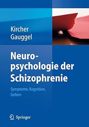 Seller image for Neuropsychologie der Schizophrenie: Symptome, Kognition, Gehirn (German Edition) by Kircher, Tilo, Gauggel, Siegfried [Hardcover ] for sale by booksXpress