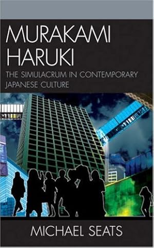 Imagen del vendedor de Murakami Haruki: The Simulacrum in Contemporary Japanese Culture (Studies of Modern Japan) by Seats, Michael Robert [Hardcover ] a la venta por booksXpress