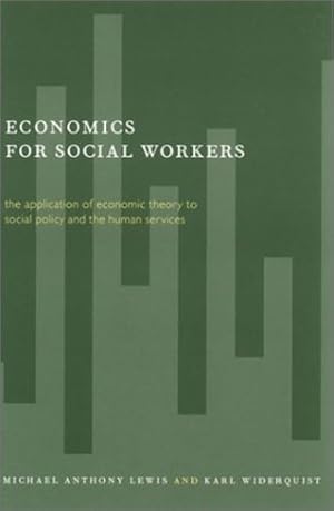 Image du vendeur pour Economics for Social Workers by Lewis, Michael, Widerquist, Karl [Paperback ] mis en vente par booksXpress