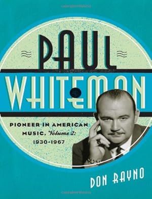 Bild des Verkufers fr Paul Whiteman: Pioneer in American Music, 1930-1967 (Studies in Jazz) by Rayno, Don [Hardcover ] zum Verkauf von booksXpress