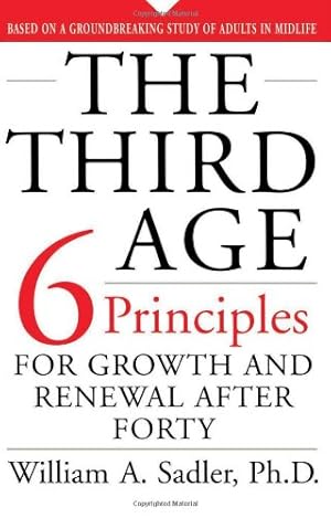 Seller image for The Third Age: Six Principles for Personal Growth and Rejuvenation after Forty by Sadler, William, Sadler, Ph.D., William A. [Paperback ] for sale by booksXpress