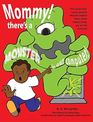 Seller image for Mommy! There's a Monster in our Computer: The book every parent should read to their child before they go on the Internet by McCarthy, N K [Hardcover ] for sale by booksXpress