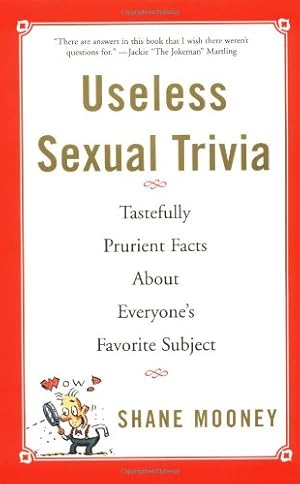 Seller image for Useless Sexual Trivia: Tastefully Prurient Facts About Everyone's Favorite Subject by Mooney, Shane [Paperback ] for sale by booksXpress