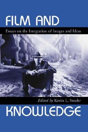 Seller image for Film and Knowledge: Essays on the Integration of Images and Ideas [Paperback ] for sale by booksXpress