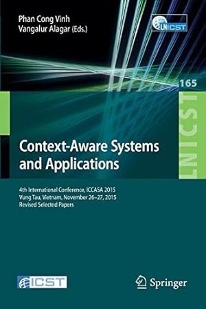 Seller image for Context-Aware Systems and Applications: 4th International Conference, ICCASA 2015, Vung Tau, Vietnam, November 26-27, 2015, Revised Selected Papers . and Telecommunications Engineering) [Soft Cover ] for sale by booksXpress