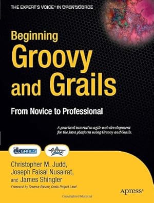 Imagen del vendedor de Beginning Groovy and Grails: From Novice to Professional by Christopher M. Judd, Joseph Faisal Nusairat, James Shingler [Paperback ] a la venta por booksXpress