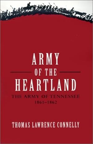 Image du vendeur pour Army of the heartland : the Army of Tennessee, 1861-1862 by Connelly, Thomas Lawrence [Paperback ] mis en vente par booksXpress