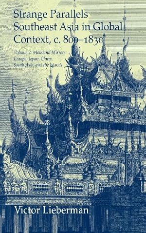 Seller image for Strange Parallels: Volume 2, Mainland Mirrors: Europe, Japan, China, South Asia, and the Islands: Southeast Asia in Global Context, c.800-1830 (Studies in Comparative World History) by Lieberman, Victor [Hardcover ] for sale by booksXpress