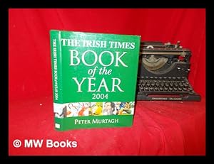 Seller image for The Irish Times book of the year 2004 / edited by Peter Murtagh for sale by MW Books