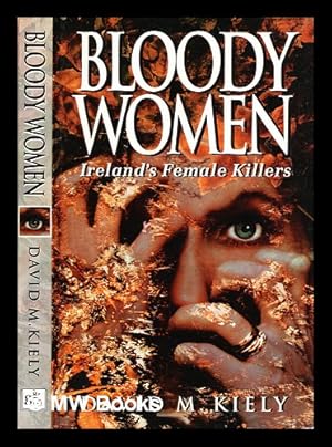 Bild des Verkufers fr Bloody women : Ireland's female killers zum Verkauf von MW Books