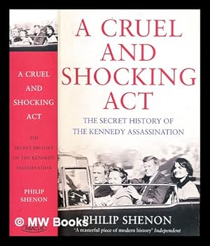 Immagine del venditore per A cruel and shocking act : the secret history of the Kennedy assassination venduto da MW Books