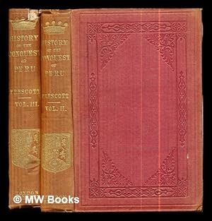 Seller image for History of the Conquest of Peru, with a preliminary view of the Civilisation of the Incas. By William H. Prescott, corresponding Member of the French Institute; of the Royal Academy of Berlin; of Naples; of History at Madrid: vols. II & III for sale by MW Books