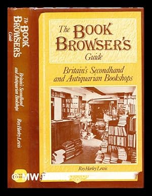 Bild des Verkufers fr The book browser's guide : Britain's secondhand and antiquarian bookshops zum Verkauf von MW Books