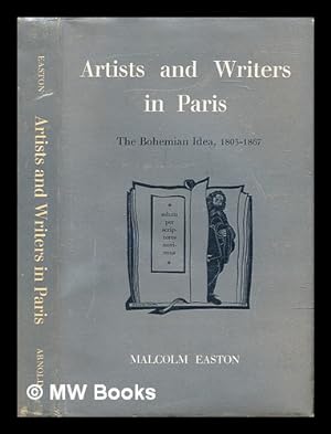 Imagen del vendedor de Artists and writers in Paris : the Bohemian idea, 1803-1867 a la venta por MW Books