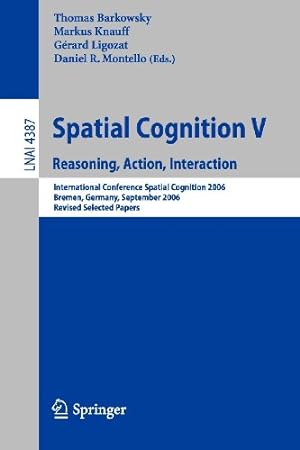 Seller image for Spatial Cognition V: Reasoning, Action, Interaction (Lecture Notes in Computer Science) [Paperback ] for sale by booksXpress