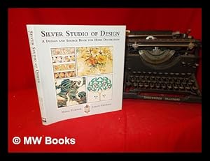 Imagen del vendedor de Silver Studio of design : a design and source book for home decoration / Mark Turner, Lesley Hoskins a la venta por MW Books