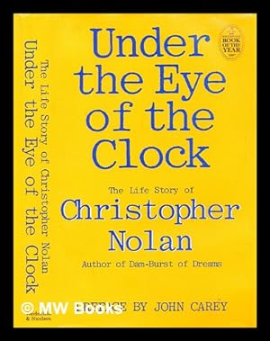 Imagen del vendedor de Under the eye of the clock : the life story of Christopher Nolan a la venta por MW Books