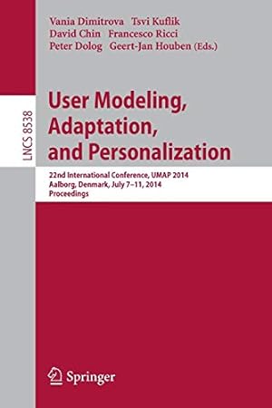 Seller image for User Modeling, Adaptation and Personalization: 22nd International Conference, UMAP 2014, Aalborg, Denmark, July 7-11, 2014. Proceedings (Lecture Notes in Computer Science) [Soft Cover ] for sale by booksXpress