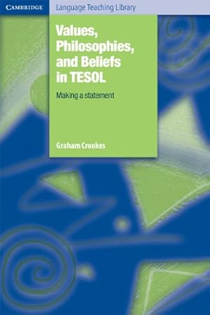 Seller image for Values, Philosophies, and Beliefs in Tesol: Making a Statement (Cambridge Language Teaching Library) by Crookes, Graham [Paperback ] for sale by booksXpress