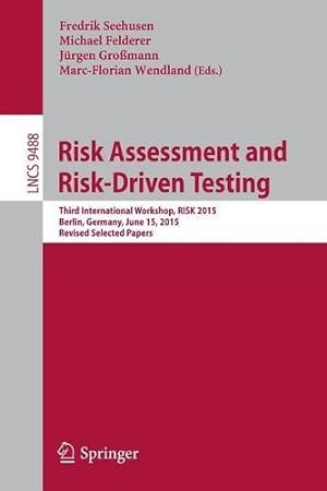 Seller image for Risk Assessment and Risk-Driven Testing: Third International Workshop, RISK 2015, Berlin, Germany, June 15, 2015. Revised Selected Papers (Lecture Notes in Computer Science) [Paperback ] for sale by booksXpress