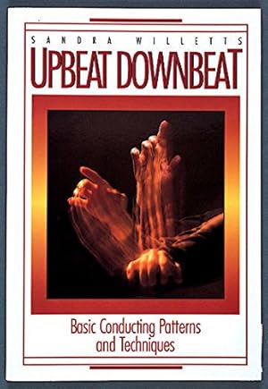 Imagen del vendedor de Upbeat Downbeat: Basic Conducting Patterns and Techniques by Willetts, Sandra [Paperback ] a la venta por booksXpress