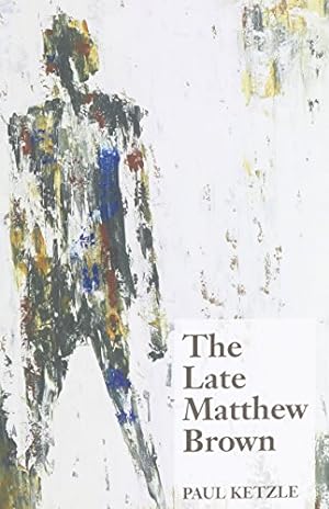 Seller image for The Late Matthew Brown by Ketzle, Paul [Paperback ] for sale by booksXpress