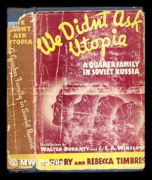 Immagine del venditore per We didn't ask Utopia : a Quaker family in Soviet Russia / by Harry and Rebecca Timbres venduto da MW Books