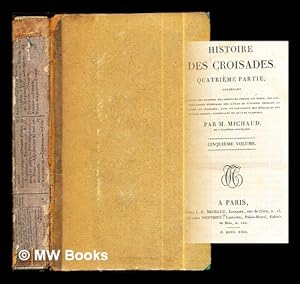 Image du vendeur pour Histoire des croisades: Quatrieme Partie: cinquieme volume mis en vente par MW Books