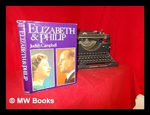 Seller image for Elizabeth and Philip / [by] Judith Campbell for sale by MW Books